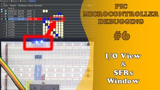 PIC MCU DEBUGGING #6 - I/O View & SFRs Windows (Absolute Beginner)