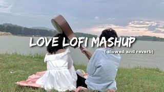 Love Mashup💞Slowed & Reverb❤️ Arijit Singh Love Mashup 😍 Heart Touching Songs#lofi#love#sad#songs