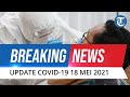 🔴 BREAKING NEWS: Update Covid-19 18 Mei: Angka Kesembuhan Bertambah 5628 Orang, Total Jadi 1.612.23