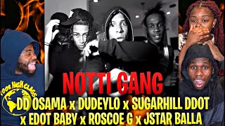 DD Osama x Dudeylo x Sugarhill ddot x Edot Baby x Roscoe G x Jstar Balla - Notti Gang | REACTION