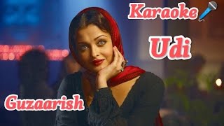 Udi ( Karaoke🎤) Song | Guzaarish | Aishwarya Rai & Hrithik Roshan