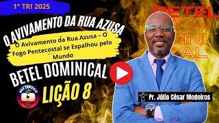 Lição 8  O Avivamento da Rua Azusa  O Fogo Pentecostal se Espalhou pelo Mundo Betel Dominical