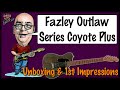 Fazley Outlaw Coyote Plus SS Unboxing & 1st Impressions