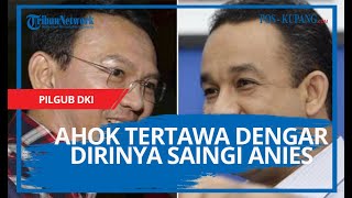 Mengapa Ahok Tertawa Mendengar Dirinya Saingi Anies Pilgub DKI Jakarta? BTP Populer Usai Disurvei?