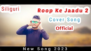 Roop Ke Jaadu 2 || Remix Cover Song || Siliguri