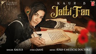 Jatti Fan (Official Video) | Kaur B | Sukh E, Jaani | Latest Punjabi Songs 2023 | T-Series