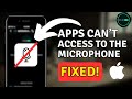 How To Fix Apps Can't Access To The Microphone IPhone - Fix
