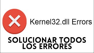 Como Solucionar Error Kernel32.dll Windows 11/10