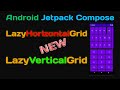 Android jetpack Compose Lazy Horizontal Grid Lazy Vertical Grid New in compose version 1.2.0-beta02