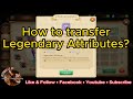 Draconia Saga: How to transfer Legendary Attributes?