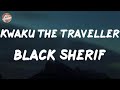 Black Sherif - Kwaku the Traveller (Lyrics)