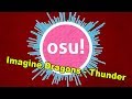Osu! #8 Imagine Dragons - Thunder