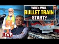 LIVE: Railway Minister Ashwini Vaishnav On BJP's Promise For Bullet Trains | Lok Sabha Polls 2024