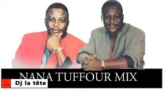 ghana music/EXCLUSIVE NANA TUFFOUR MIX/ highlife music/dj la tête