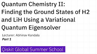 25. Quantum Chemistry II: Finding the Ground States of H2 and LiH - Part 1