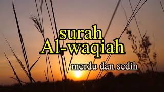 Surah Al-waqiah MERDU|SEDIH|MERINDING