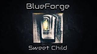 BlueForge - Sweet Child