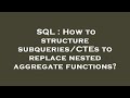 SQL : How to structure subqueries/CTEs to replace nested aggregate functions?