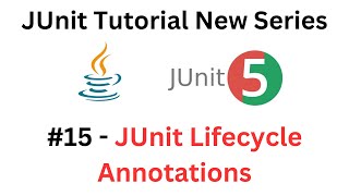 JUnit Tutorial - #15 - JUnit Lifecycle Annotations