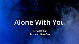 Alone With You by Elena HT Par ft. ICBC Choir ||Official Karaoke||