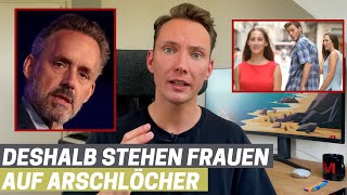 DESHALB stehen Frauen auf Arschlöcher und DAS kannst DU daraus lernen - Jordan Peterson erklärt!