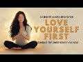 Love Yourself First: Embrace the Inner Beauty You Hold 💖 (10 Minute Guided Meditation)