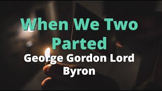 When We Two Parted ~ George Gordon Lord Byron | Powerful Poetry