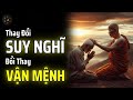 THAY ĐỔI SUY NGHĨ GIÚP VẬN MỆNH ĐỔI THAY | THUẬT CỔ NHÂN