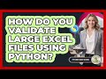 How Do You Validate Large Excel Files Using Python? - Python Code School