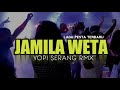 JAMILA WETA - YOPI SERANG RMX✅TERBARU 2024