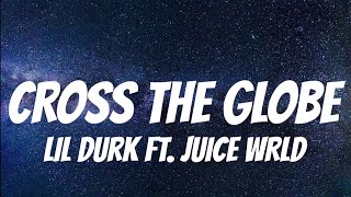 Lil Durk ft Juice WRLD - Cross the Globe ( Lyrics )