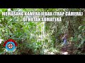 MEMASANG KAMERA JEBAK (TRAP CAMERA) DIHUTAN SUMATERA