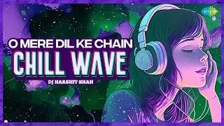 O Mere Dil Ke Chain Chill Wave | DJ Harshit Shah | Mere Jeevan Saathi | Chill Beat