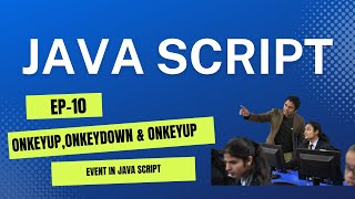 Java Script Tutorial(EP-10): onkeyup,onkeydown & onkeyup Event in Java Script