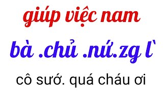 GIÚP VỆC NAM CAO CẤP .  HAY TỪ NHÀ RA PHỐ .