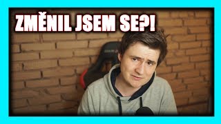 ZMĚNIL JSEM SE?!