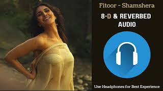 Fitoor Shamshera | Lofi Song | Slowed and Reverb | Vaani Kapoor, Arijit Singh | 8D Song |