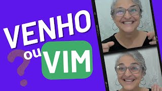 EU VENHO/EU VIM - VOCÊ SABE A DIFERENÇA?