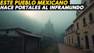 🇲🇽 El Pueblo Mexicano que HACE PORTALES AL INFRAMUNDO