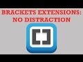 Brackets Extensions - No Distraction