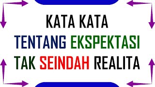 Inilah Kumpulan Kata Kata Tentang Ekspektasi Tak Seindah Realita