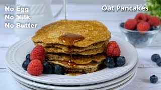 Vegan Vanilla Oatmeal Pancakes | No Egg No Milk No Butter Pancakes