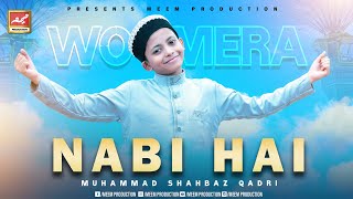Wo Mera Nabi Hai | Muhammad Shahbaz Qadri | New Naat 2022 | Meem Production