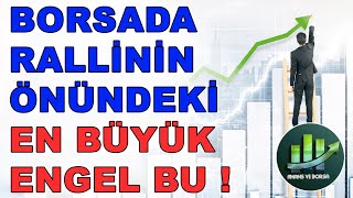 Borsada Rallinin Önündeki En Büyük Engel Nedir ? Borsa Nasıl Gerçekten Ralliye Başlar ?