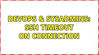 DevOps & SysAdmins: SSH timeout on connection (2 Solutions!!)