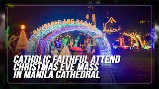 Catholic faithful attend Christmas Eve mass in Manila Cathedral | ABS-CBN News