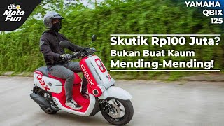 Skutik 125cc Harga Rp 100 Juta? Ini Dia Yamaha Qbix 125 | First Ride - MotoFun