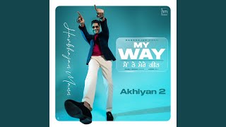 Akhiyan 2 (From "My Way Main Te Mere Geet")