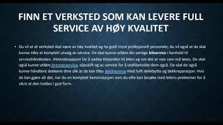 Finn et verksted som kan levere full service av høy kvalitet