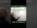 Complex Numbers Adding and Subtracting